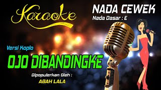 Karaoke OJO DIBANDINGKE - Abah Lala ( Nada Wanita )