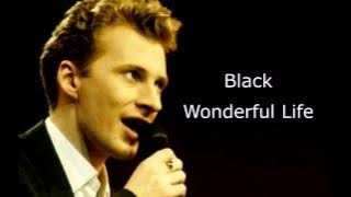 Black - Wonderful Life (Lyrics)