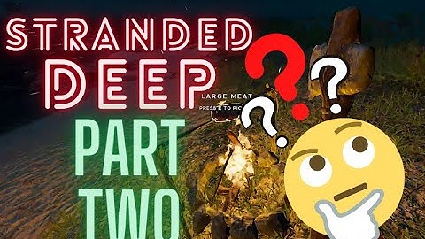 Two Idiots Stranded Deep Part Two