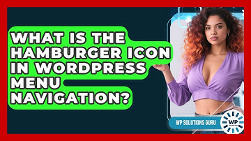 What Is The Hamburger Icon In WordPress Menu Navigation? - WP Solutions Guru