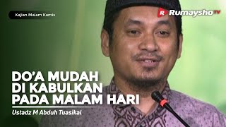 Kajian Malam Kamis : Do'a Mudah Di kabulkan pada Malam Hari - Ustadz M Abduh Tuasikal