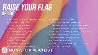 Raise Your Flag #Pride | Non-Stop OPM Songs ♪