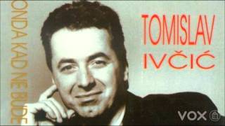 Miniatura de vídeo de "Tomislav Ivčić - Suze,vi ste moji jedini drugari"