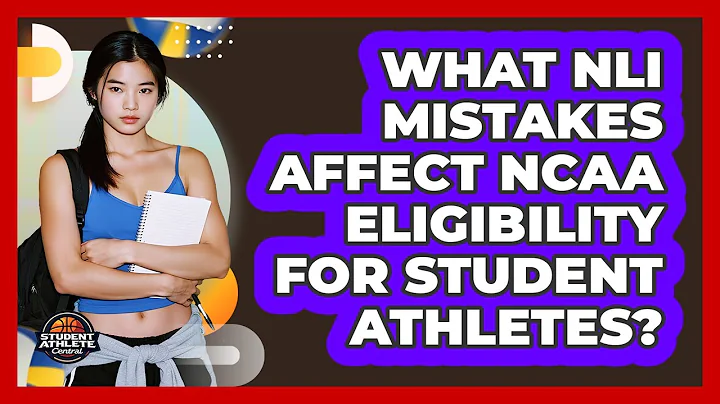 What NLI Mistakes Affect NCAA Eligibility For Student Athletes? - Student Athlete Central