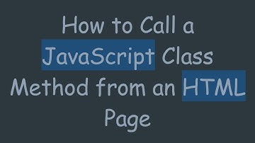 How to Call a JavaScript Class Method from an HTML Page