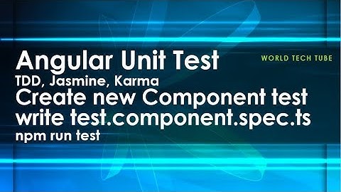 Angular Unit Test Example | Create Component and write the spec file for unit test from scratch