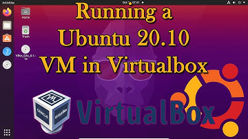 Running a Ubuntu 20 10 VM in Virtualbox