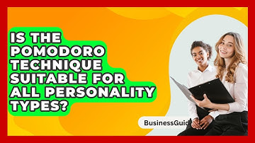 Is The Pomodoro Technique Suitable For All Personality Types? - BusinessGuide360.com