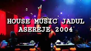 House Music Jadul - Asereje 2004