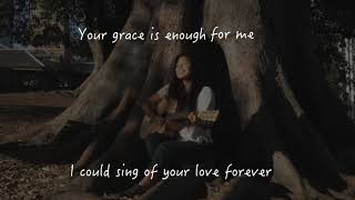 Video thumbnail of "your grace is enough x i could sing of your love | lyrical meditation"