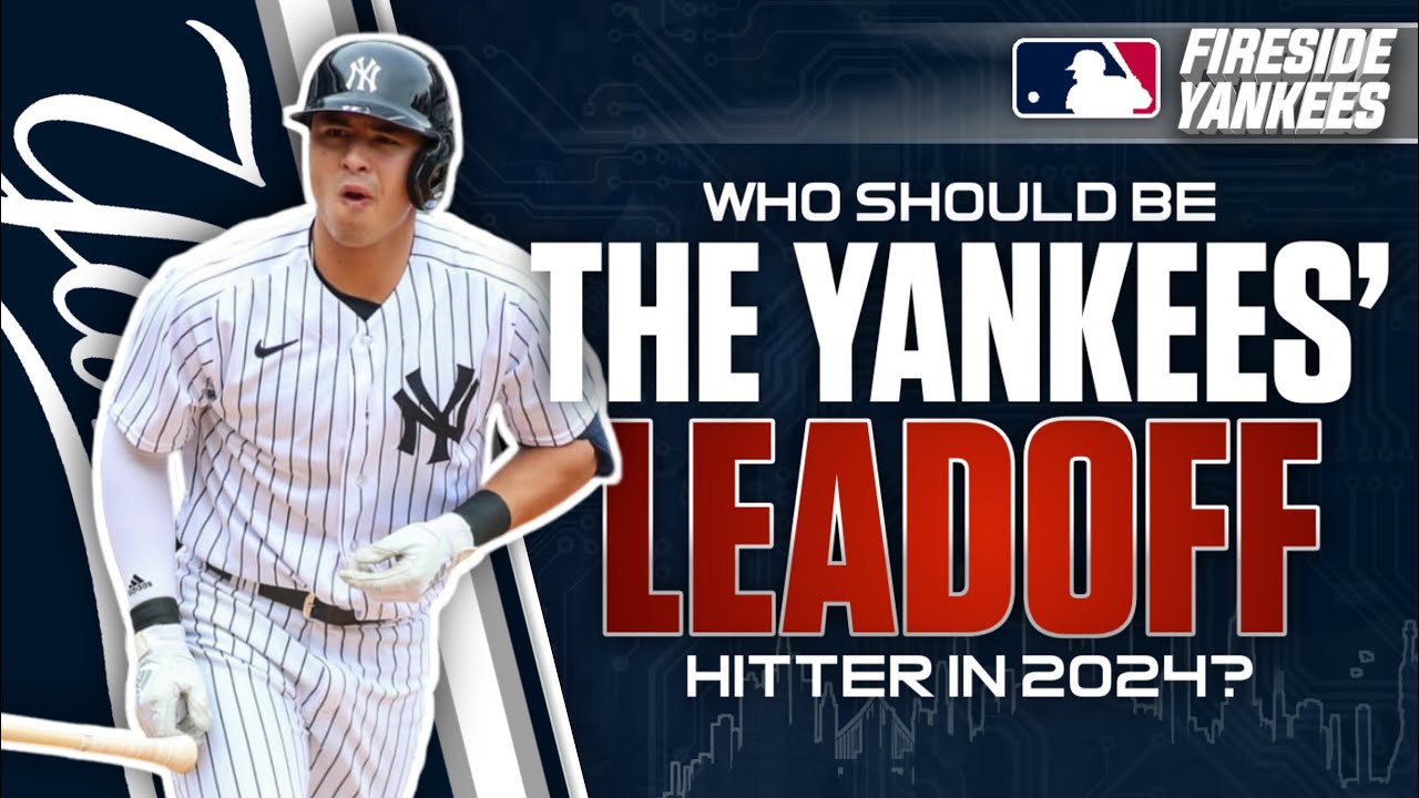 Who Should be the Yankees’ Leadoff Hitter in 2024? YouTube
