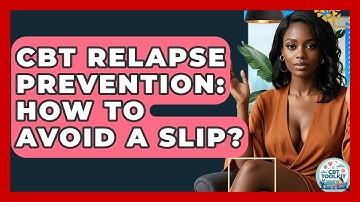 CBT Relapse Prevention: How To Avoid A Slip? - CBT Toolkit