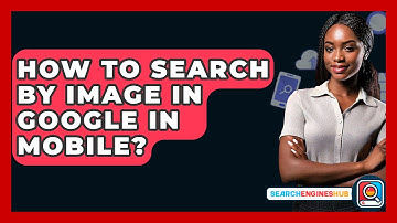 How To Search By Image In Google In Mobile? - SearchEnginesHub.com