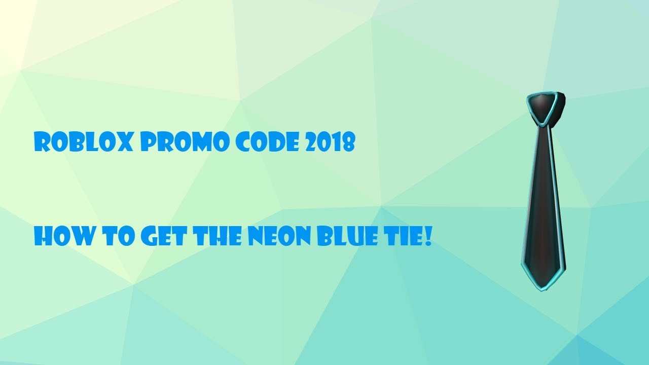 How To Get The Neon Blue Tie Roblox Promocodes 2018 Youtube - how to get the neon blue tie roblox promocodes 2018 youtube