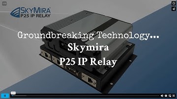 Live Demo of Skymira P25 IP Relay - Highly Secure Portable P25 Network