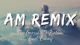 Nio Garcia x J Balvin x Bad Bunny - AM Remix (Lyrics/Letra)