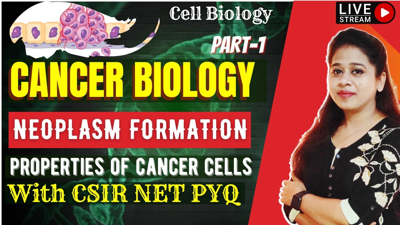 Cancer Biology 1 - Neoplasm and Cancer | Properties of Cancer Cells | Cancer CSIR NET PYQ