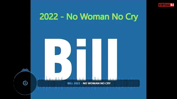 Bill 2022   No Woman No Cry