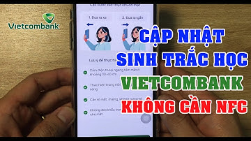 Cách Cập Nhật Sinh Trắc Học Vietcombank Không Cần NFC