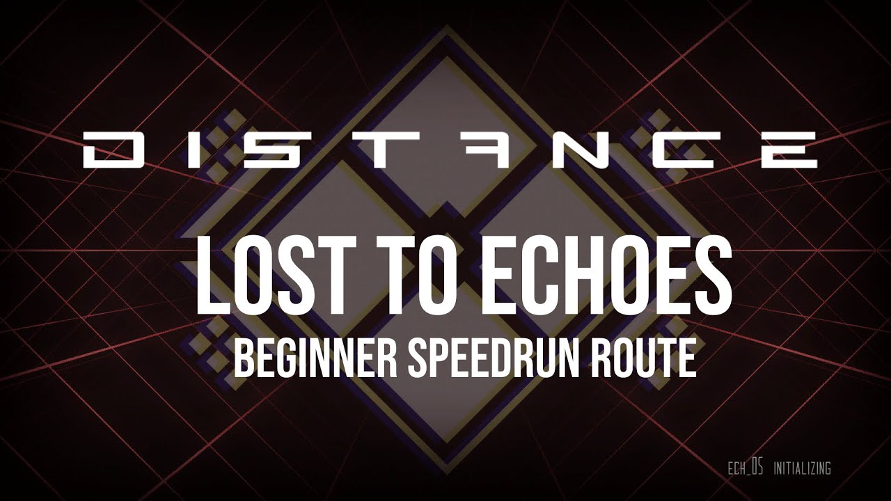 Distance - Lost to Echoes Beginner Route Tutorial