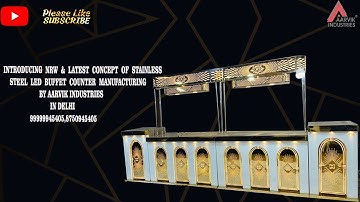 INTRODUCING NEW & LATEST CONCEPT OF STAINLESS STEEL LED BUFFET COUNTER SETUPS BY AARVIK INDUSTRIES