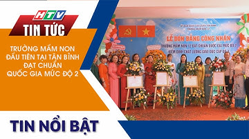 TRƯỜNG MẦM NON ĐẦU TIÊN TẠI TÂN BÌNH ĐẠT CHUẨN QUỐC GIA MỨC ĐỘ 2