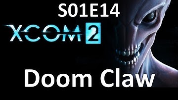 XCOM 2 - S01E14 - Doom Claw
