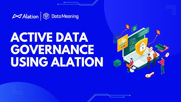 Active Data Governance Using Alation - Part 5: Workflows and Governance