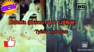 BeGoNa (Shaxriyor & LeBRoN) Shujoat & Inomjon – (туят муборак)