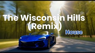 The Wisconsin Hills (Remix) - House