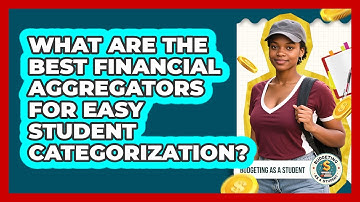 What Are The Best Financial Aggregators For Easy Student Categorization? - Budgeting as a Student