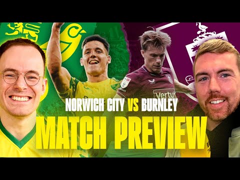 "WE'VE NOT WON SINCE FEBRUARY" | NORWICH CITY VS BURNLEY | OPPOSITION PREVIEW