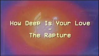 How Deep Is Your Love - The Rapture - Tradução PTBR