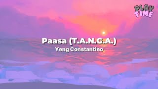 Paasa (T.A.N.G.A.) - Yeng Constantino (lyrics)