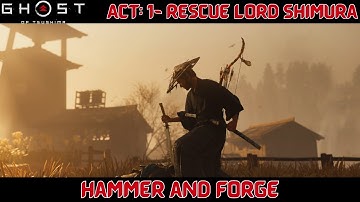 Hammer and Forge | Ghost of Tsushima | Act: 1- Rescue Lord Shimura | Detailed Gameplay |