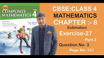 Lesson-8 Estimation Exercise-27 Part 3 Class4th Math|Dr.RS & Vikas Aggarwal