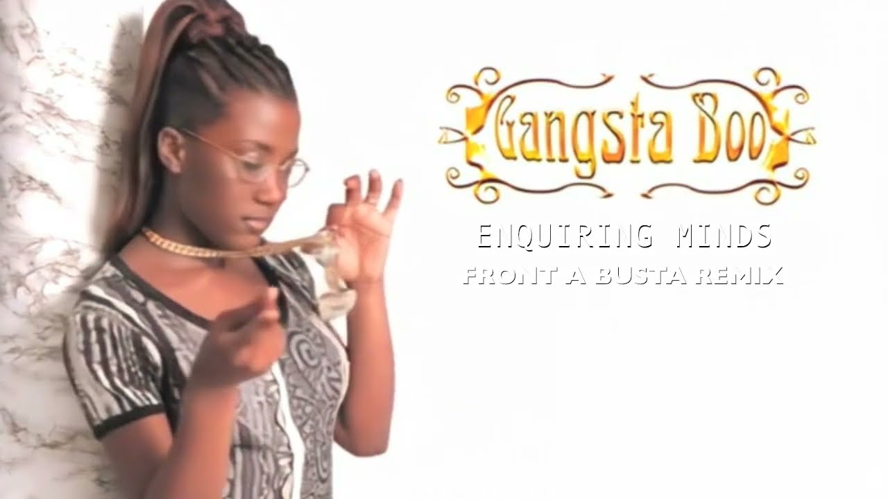 GANGSTA BOO - ENQUIRING MINDS - FRONT A BUSTA REMIX