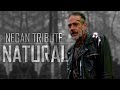 Negan Tribute || Natural [TWD]