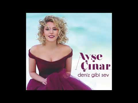 Ayşe Çınar - Deniz Gibi Sev (Bagatur Vers.)