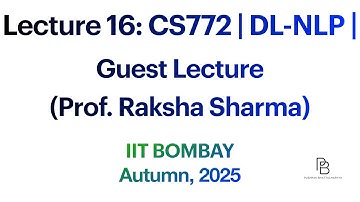 Lecture 16 | CS772 Deep Learning for NLP | Guest Lecture (Prof. Raksha Sharma) | IIT Bombay | 2025