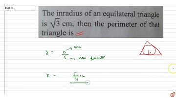 The inradius of an equilateral triangle is `sqrt3` cm, then the perimeter of that triangle is
