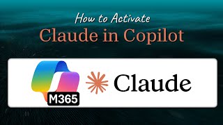 How to activate Claude in M365 Copilot - Researcher, Excel Agent Mode, Copilot Studio