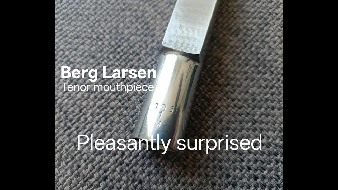 Berg Larsen 105/1/M tenor mouthpiece - Pleasantly surprised. - YouTube