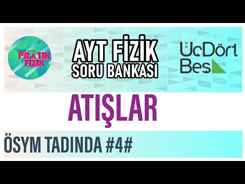 345 AYT FİZİK -Atışlar ( ÖSYM Tadında #4#)