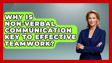 Why Is Non-verbal Communication Key To Effective Teamwork? - Job Interview Pro Skills