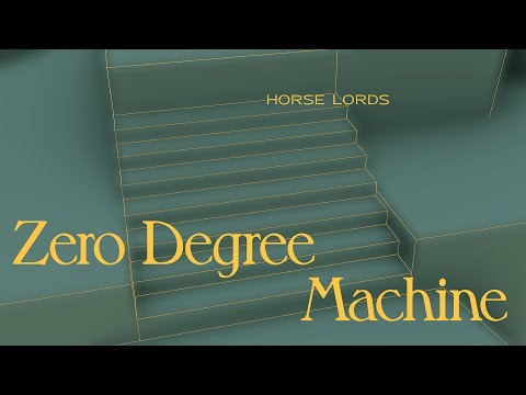 Horse Lords  - Zero Degree Machine [Official Video]