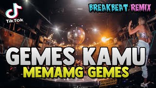 DJ GEMES KAMU MEMANG GEMES !! BREAKBEAT TIKTOK REMIX 2021 FULL BASS AUTO GOYANG BOSKU