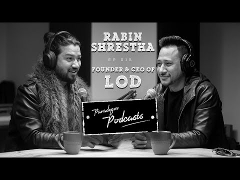 Rabin Shrestha | LOD | Paradygm Podcasts | 015