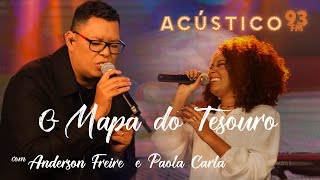 Anderson Freire e Paola Carla - O Mapa do Tesouro - Acústico 93 - AO VIVO - 2021