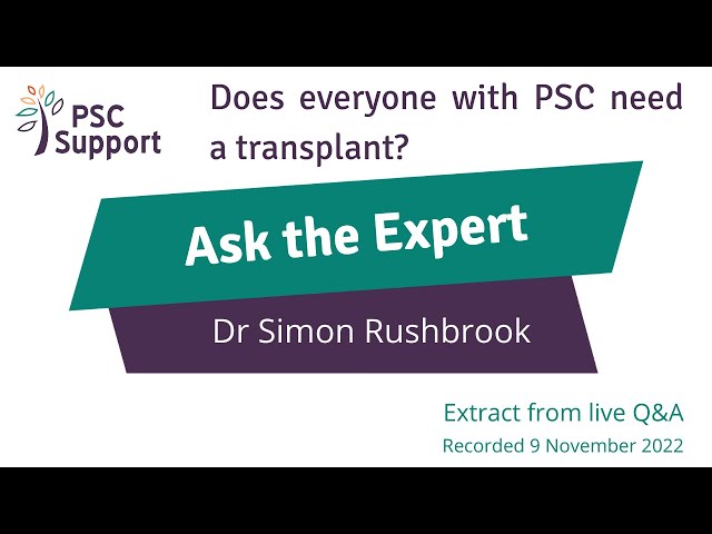 Does everyone with PSC need a liver transplant? Primary Sclerosing Cholangitis (PSC Support) class=